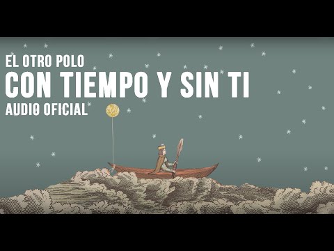 El Otro Polo - Con Tiempo y Sin Ti (Audio Oficial)