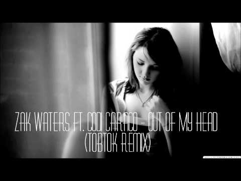 Zak Waters ft. Codi Caraco - Out Of My Head (Tobtok Remix)[Free Download]