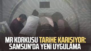 MR korkusu tarihe karışıyor: Samsun'da o hastanede yeni uygulama
