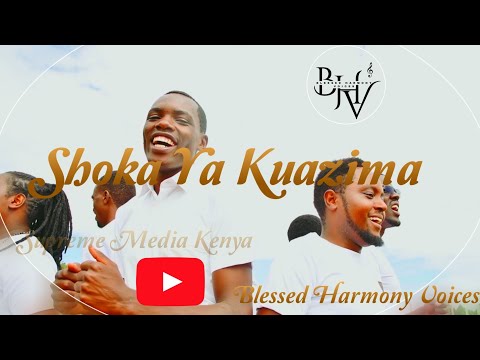 SHOKA YA KUAZIMA ||OFFICIAL VIDEO|| BLESSED HARMONY VOICES