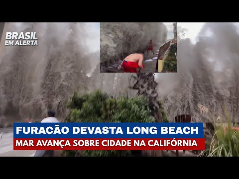 FÚRIA DO MAR! Ondas Gigantes Invadem Long Beach e Forçam Evacuação de Casas | Brasil em Alerta