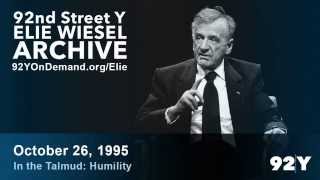 Elie Wiesel: In the Talmud: Humility | 92nd Street Y Elie Wiesel Archive