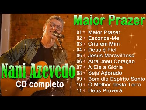 Nani Azevedo | Maior Prazer ( Sala de Intimidade) -musicas gospel mais tocadas - cd comleto 2021