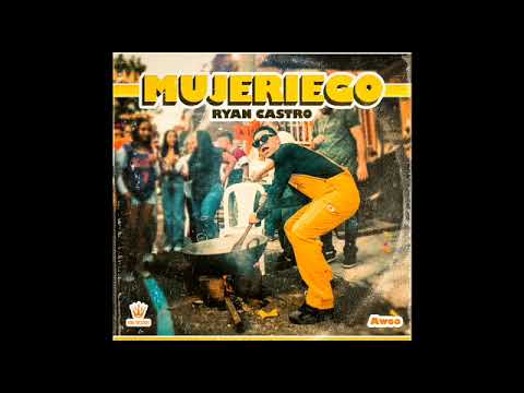 Mujeriego by Ryan Castro (Clean Version)