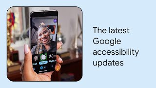 What’s new in Google accessibility | Episode 4 | American Sign Languag