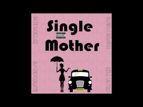 Single Mother - (Feat. Rowdy Aharri , Dot Dollaz & Kelz Castro)