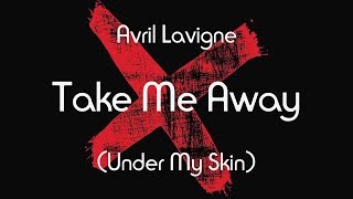 Avril Lavigne - Take Me Away (Lyric Video)