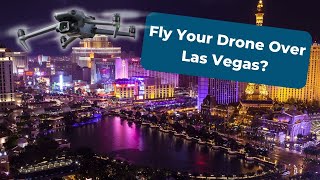Can I Fly My Drone In Las Vegas?