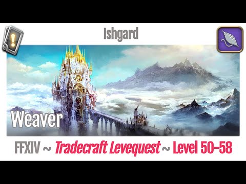 FFXIV Weaver Leves Level 50-58 - Ishgard - Heavensward