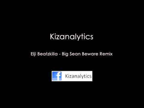 Son du jour N°20 - Elji Beatzkilla - Big Sean Beware Remix