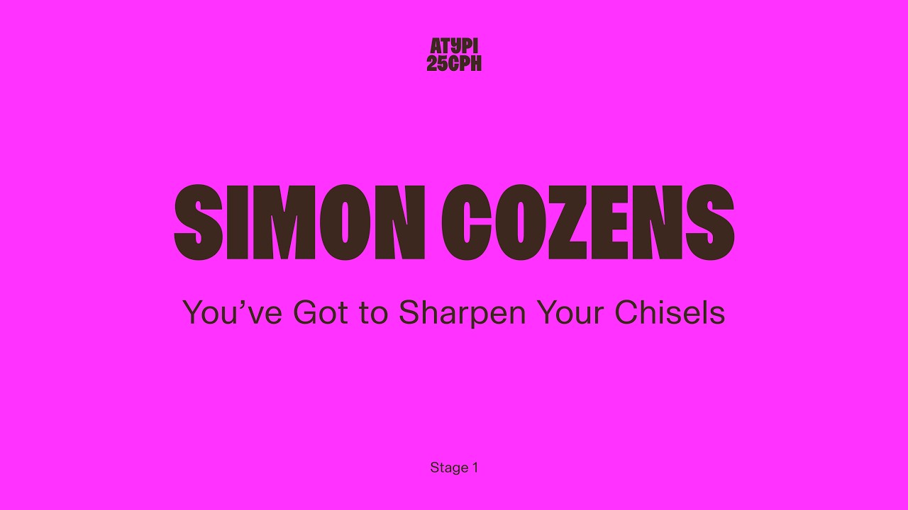 You’ve Got to Sharpen Your Chisels | Simon Cozens | ATypI 2025 Copenhagen