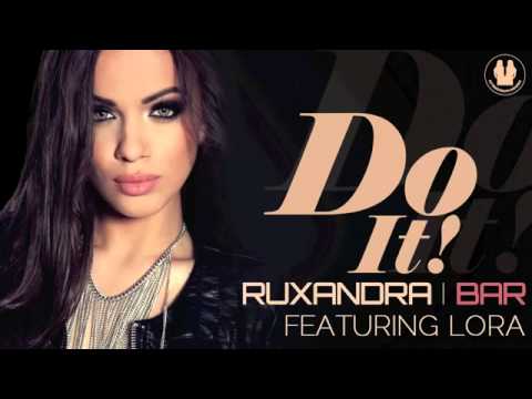 Ruxandra Bar feat Lora  -  Do It  (Song)