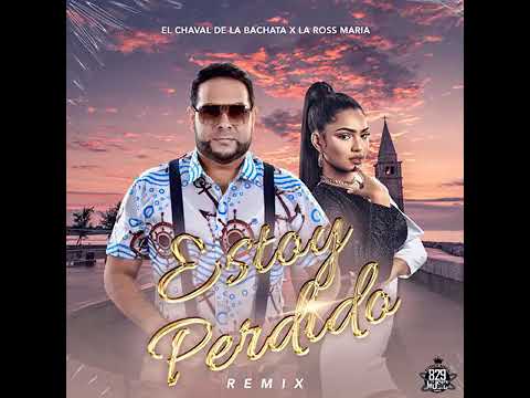 El Chaval De La Bachata, Ross Maria (Perdido Remix)