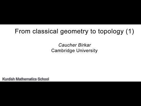From classical geometry to topology (1) -- by Caucher Birkar