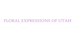 Floral Expressions Of Utah - Ogden, UT