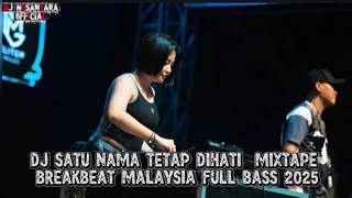 Download lagu DJ SATU NAMA TETAP DIHATI MIXTAPE - BREAKBEAT MALAYSIA FULL BASS 2025 mp3
