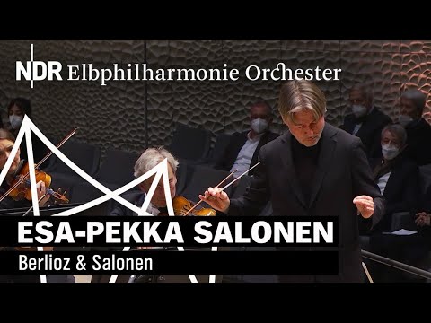 Esa-Pekka Salonen dirigiert Berlioz & Salonen | NDR Elbphilharmonie Orchester