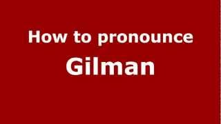How to pronounce Gilman