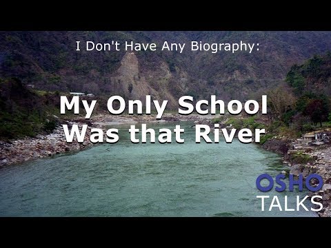 OSHO: My Only School Was that River