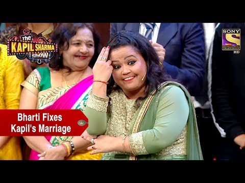 Bharti Forces Kapil To Marry Sarla - The Kapil Sharma Show