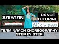 SAIYAAN DANCE TUTORIAL @TeamNaach CHOREOGRAPHY STEP BY STEP |KAILASH KHER @priyalovetodance