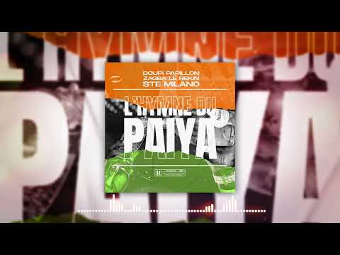Doupi Papillon x Zagba Le Rekin x Ste Milano - l'Hymne du Paiya