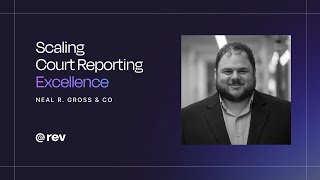 Scaling Court Reporting Excellence: Neal R. Gross & Co x Rev Case Study