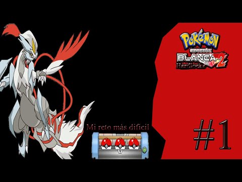 Mi reto más dificil!! | Pokemon Blanco 2 Hardlocke #1