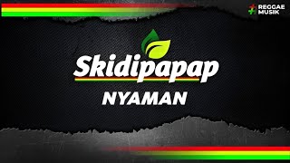 Download lagu SKIDIPAPAP - NYAMAN  mp3