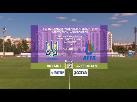 Турнір Баннікова-2019. Україна (U-17) — Азербайджан (U-17) — 4:2