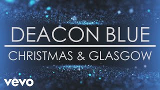Deacon Blue - Christmas &amp; Glasgow (Official Audio)