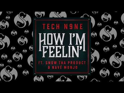 Tech N9ne - How I'm Feelin' (Feat. Snow Tha Product & Navé Monjo) | OFFICIAL AUDIO