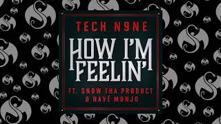 Tech N9ne - How I&#39;m Feelin&#39; (Feat. Snow Tha Product &amp; Navé Monjo) | OFFICIAL AUDIO