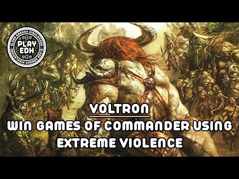 Voltron: Win games of Commander using extreme violence.