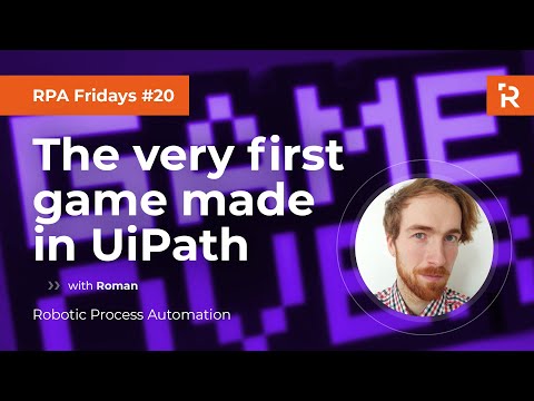 RPA Fridays #20 - The very first game made in UiPath