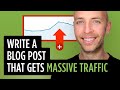 How to Write a Blog Post That Gets MASSIVE Traffic How to Write a Blog Post That Gets MASSIVE Traffic