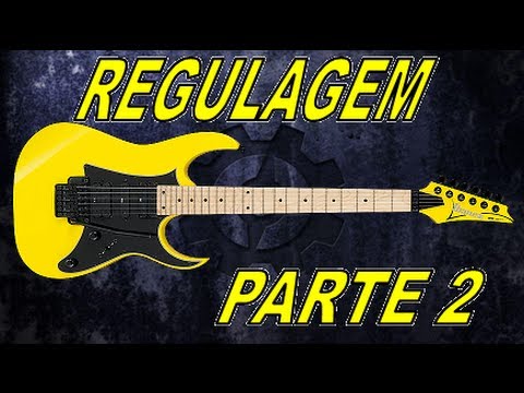 Regulagem de Guitarra / Ajuste de Tensor - Parte 2