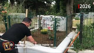 Thumbnail - RAHMETLİ BAŞKAN METİN TAŞKIN'IN KABRİNİN DÜZENLENMESİ VE ETRAFA ÇİT ÖRÜLMESİ  2026
