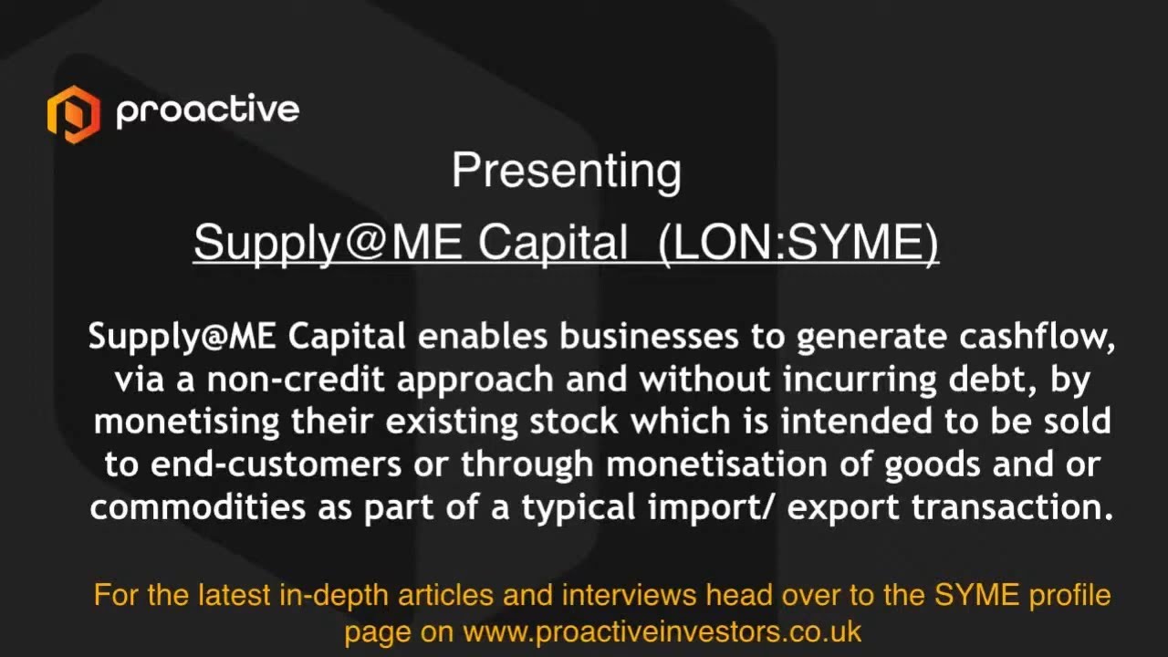 Supply@ME Capital (LON:SYME) Presenting at the Proactive One2One Virtual Forum - September 2021