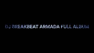 Download lagu DJ BREAKBEAT ARMADA FULL ALBUM mp3 Download lagu DJ BREAKBEAT ARMADA FULL ALBUM mp3