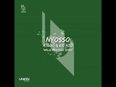 Ateoo, Idd Aziz _ Nyosso (Walid Martinez Remix)
