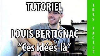Ces idées-là - Louis Bertignac - Tab + Tuto Guitare