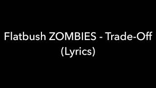 Flatbush Zombies - Trade-Off (Lyrics)