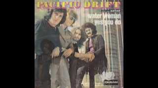 Pacific Drift - Water Woman / Yes You Do