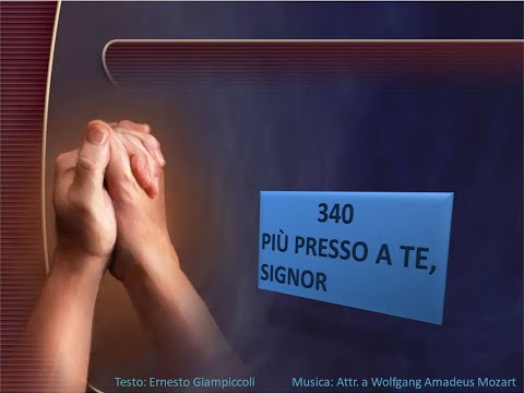 340 Più presso a Te, Signor - Canti di Lode Chiesa Cristiana Avventista del Settimo Giorno
