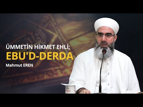 Ümmetin Hikmet Ehli; Ebu'd-Derda - Mahmut EREN