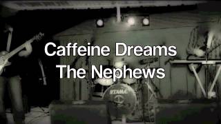 The Nephews - Caffeine Dreams