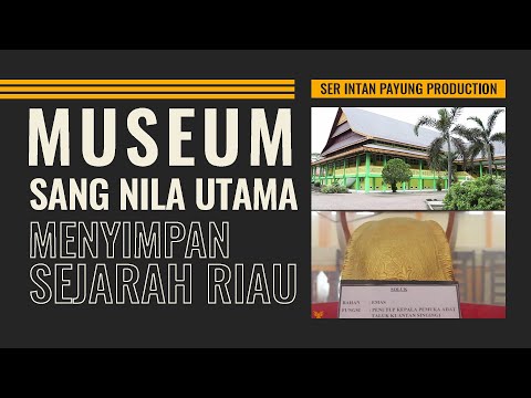 Museum Sang Nila Menyimpan Sejarah Riau