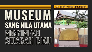 Museum Sang Nila Menyimpan Sejarah Riau