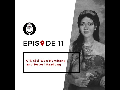 11 | Cik Siti Wang Kembang and Puteri Saadong